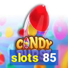 slots 85